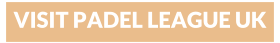VISIT PADEL LEAGUE UK